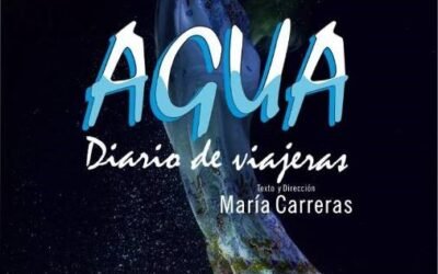 OBRA DE TEATRO AGUA, DIARIO DE VIAJERAS DE MARIA CARRERAS