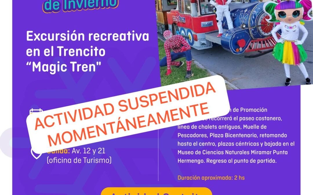 ACTIVIDAD SUSPENDIDA «EXCURSIONES RECREATIVAS EN EL TRENCITO «MAGIC TREN»