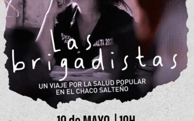 LAS BRIGADISTAS «UN VIAJE POR LA SALUD POPULAR EN EL CHACO SALTEÑO»