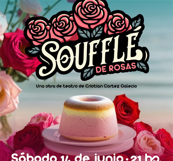 SOUFFLE DE ROSAS «UNA OBRA DE TEATRO DE CRISTIAN CORTEZ GALECIO»