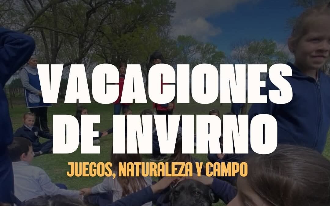 VACACIONES DE INVIERNO JUEGOS, NATURALEZA Y SABORES CASEROS EN LA GRANJA