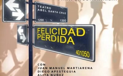 FELICIDAD PERDIDA Teatro Abel Santa Cruz